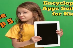 The Top 5 Encyclopedia Apps Suitable for Kids