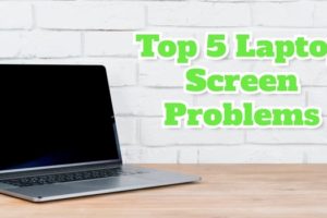 Top 5 Laptop Screen Issues